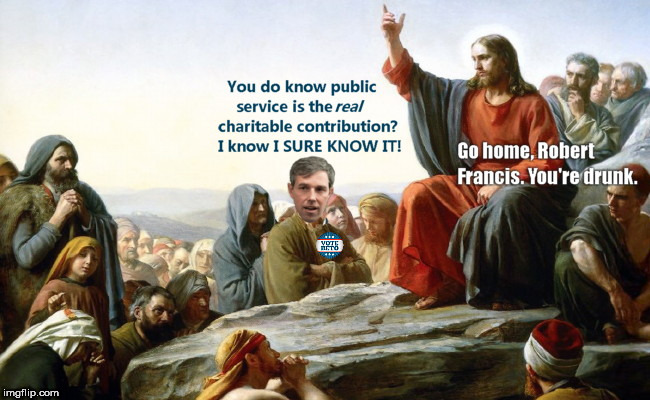 The Charity of Saint Robert Francis | image tagged in the charitable,beto,robert francis o'rourke,ego,narcissist | made w/ Imgflip meme maker