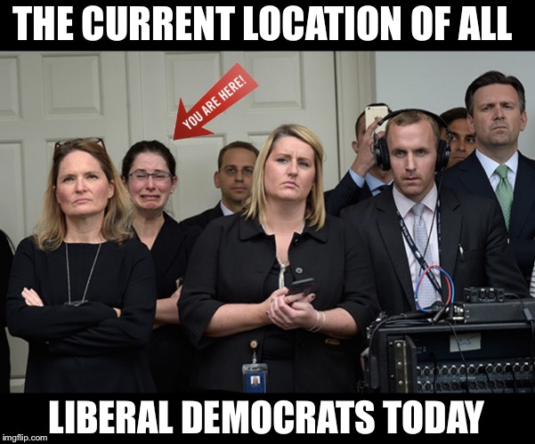 I wonder if you liberals are tired of losing yet?  All the fun is over here on the Conservative side while we MAGA! | THE CURRENT LOCATION OF ALL; LIBERAL DEMOCRATS TODAY | image tagged in maga | made w/ Imgflip meme maker