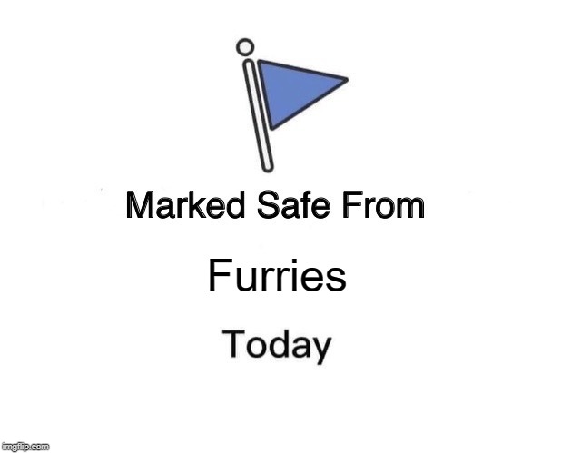 Marked Safe From | Furries | image tagged in memes,marked safe from | made w/ Imgflip meme maker