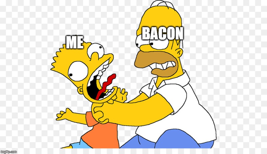 When a piece of bacon gets stuck in my throat BACON; ME image tagged in mem...