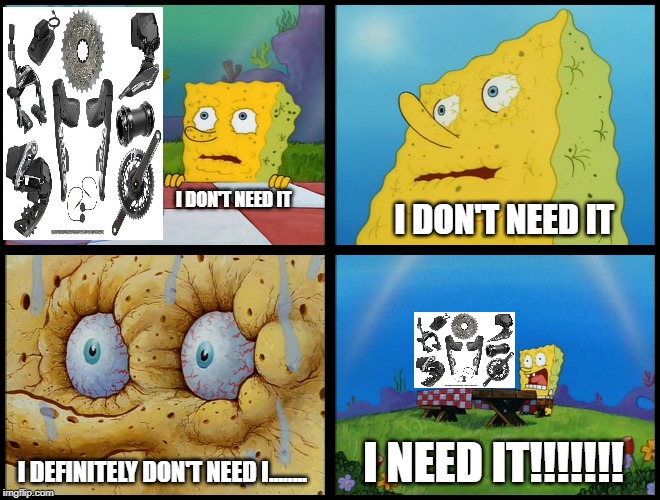 Spongebob I Need It | I DON'T NEED IT; I DON'T NEED IT; I NEED IT!!!!!!! I DEFINITELY DON'T NEED I........ | image tagged in spongebob i need it | made w/ Imgflip meme maker