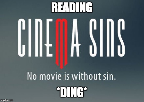 Cinema sins | READING *DING* | image tagged in cinema sins | made w/ Imgflip meme maker