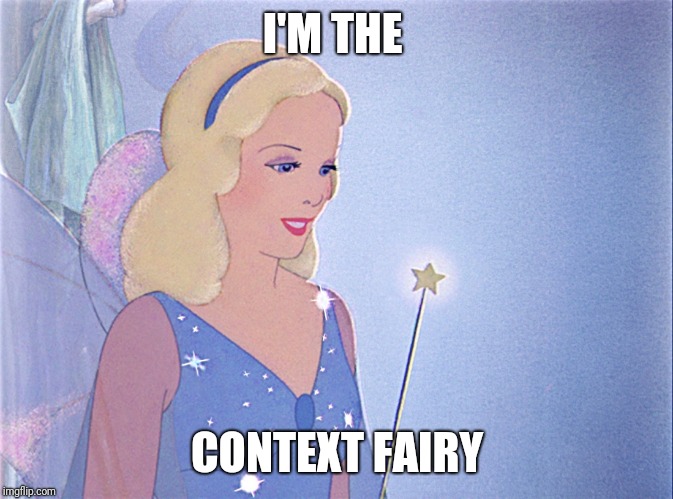 blue fairy | I'M THE CONTEXT FAIRY | image tagged in blue fairy | made w/ Imgflip meme maker