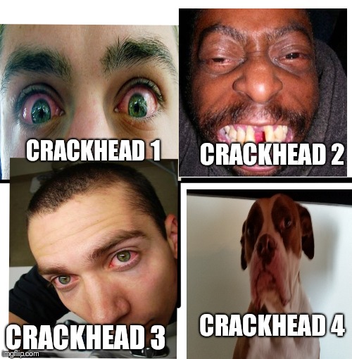 Blank Starter Pack Meme | CRACKHEAD 1; CRACKHEAD 2; CRACKHEAD 4; CRACKHEAD 3 | image tagged in memes,blank starter pack | made w/ Imgflip meme maker