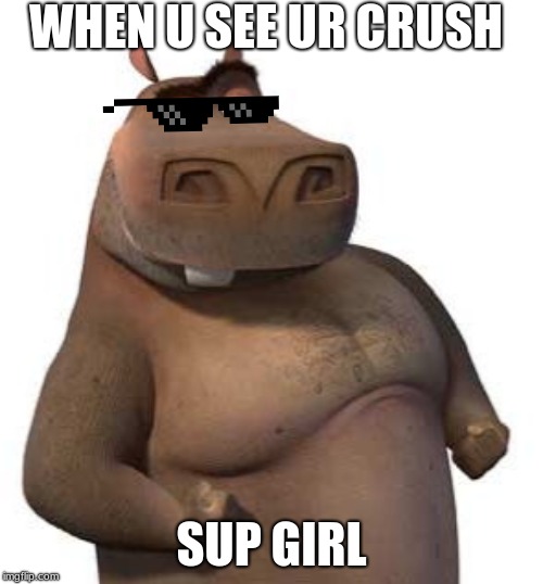 Moto moto | WHEN U SEE UR CRUSH; SUP GIRL | image tagged in moto moto | made w/ Imgflip meme maker