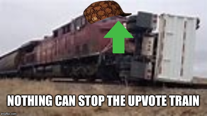 NOTHING CAN STOP THE UPVOTE TRAIN | made w/ Imgflip meme maker