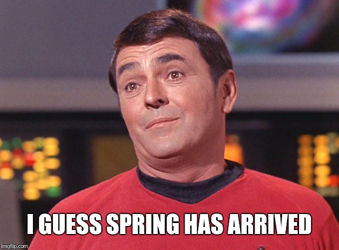 I GUESS SPRING HAS ARRIVED | made w/ Imgflip meme maker
