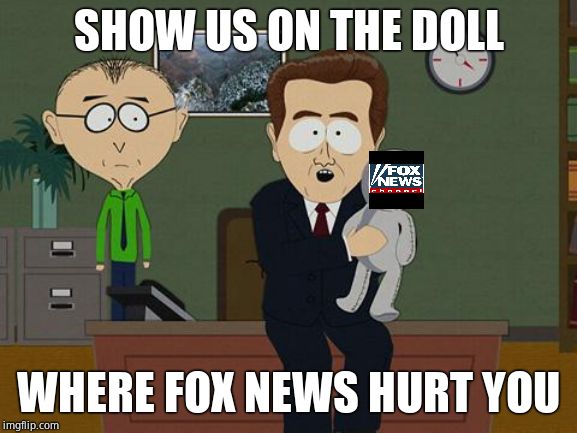 Show me on this doll | SHOW US ON THE DOLL WHERE FOX NEWS HURT YOU | image tagged in show me on this doll | made w/ Imgflip meme maker