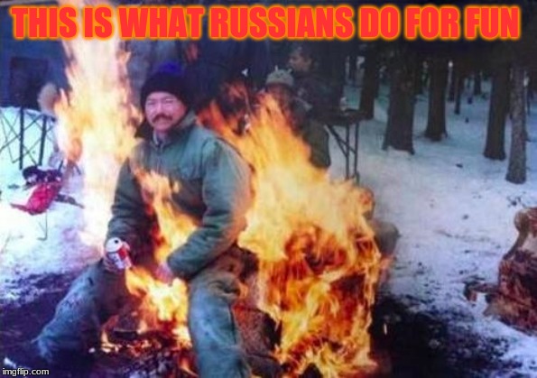 LIGAF Meme | THIS IS WHAT RUSSIANS DO FOR FUN | image tagged in memes,ligaf | made w/ Imgflip meme maker