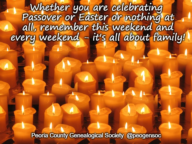 Whether you are celebrating Passover or Easter or nothing at all, remember this weekend and every weekend - it's all about family! Peoria County Genealogical Society  @peogensoc | image tagged in family | made w/ Imgflip meme maker