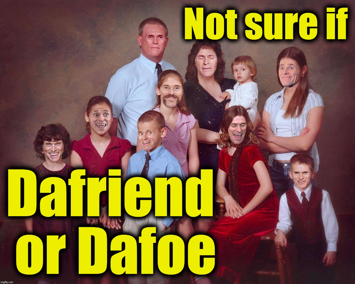Not sure if Dafriend or Dafoe | made w/ Imgflip meme maker