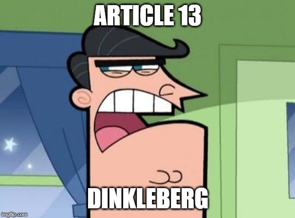 #SaveYourInternet | ARTICLE 13; DINKLEBERG | image tagged in dinkleberg,article 13 | made w/ Imgflip meme maker