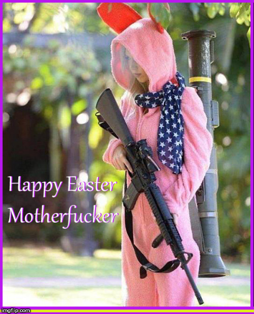 Happy Easter | image tagged in happy easter,babes,girls with guns,lol so funny,cute girl,cute bunny | made w/ Imgflip meme maker