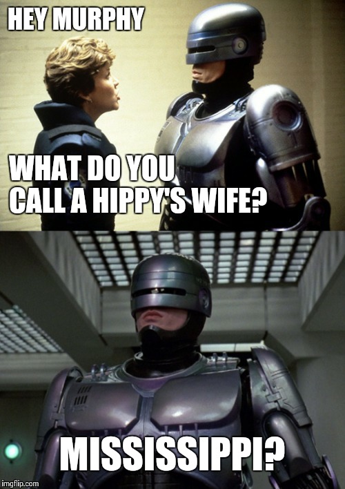 Pun Weekend a Craziness_all_the_way and Triumph_9 event 4/19-4/21 | HEY MURPHY; WHAT DO YOU CALL A HIPPY'S WIFE? MISSISSIPPI? | image tagged in bad pun murphy and lewis,memes,frontpage | made w/ Imgflip meme maker