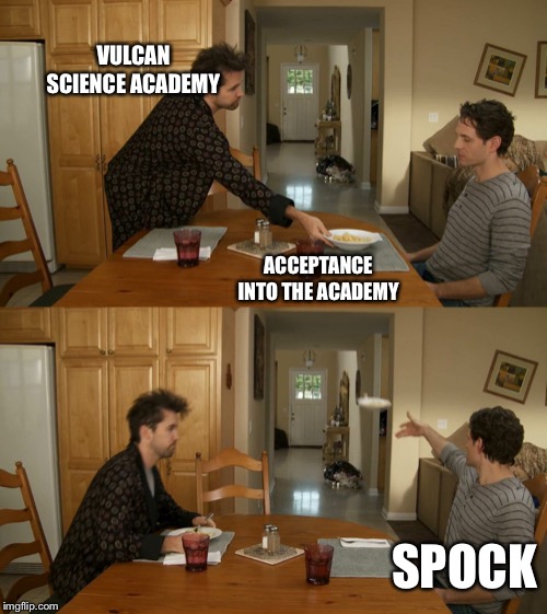 Plate toss | VULCAN SCIENCE ACADEMY; ACCEPTANCE INTO THE ACADEMY; SPOCK | image tagged in plate toss | made w/ Imgflip meme maker