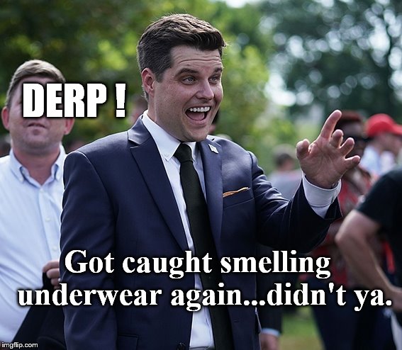 PUTZ. | DERP ! Got caught smelling  underwear again...didn't ya. | image tagged in it wasn't me | made w/ Imgflip meme maker