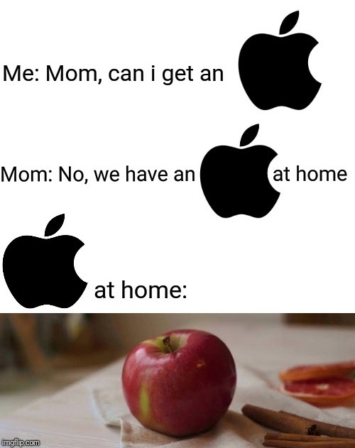Apple at home | image tagged in apple | made w/ Imgflip meme maker