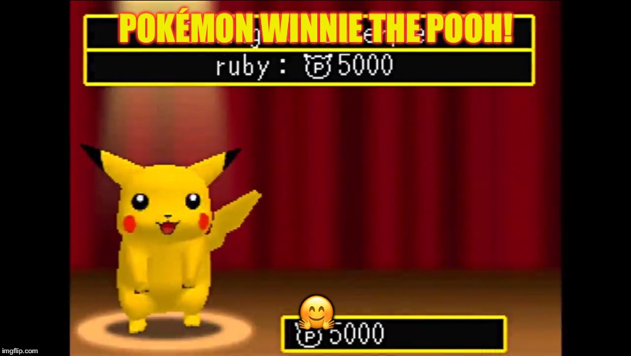 Pikachu is Winnie the Pooh | POKÉMON WINNIE THE POOH! 🤗 | image tagged in pikachu is winnie the pooh | made w/ Imgflip meme maker