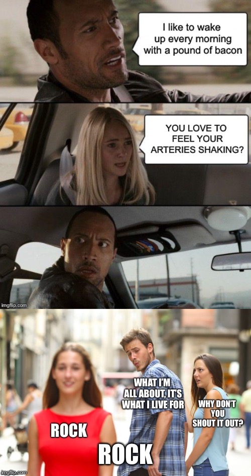 ROCK | image tagged in rock music,rock,the rock driving,distracted boyfriend,music meme | made w/ Imgflip meme maker