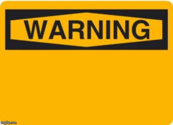 warning sign | SEXY IMAGINATION VALA LADKA SURAJ TIWARI AHEAD | image tagged in warning sign | made w/ Imgflip meme maker