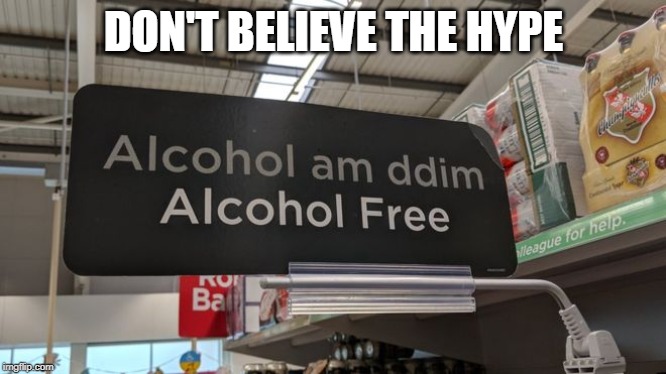 Two Meanings and Misinterpretations | DON'T BELIEVE THE HYPE | image tagged in funny,memes,signs,stupid people,alcohol,shopping | made w/ Imgflip meme maker
