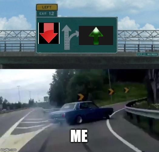 ME | image tagged in memes,left exit 12 off ramp | made w/ Imgflip meme maker