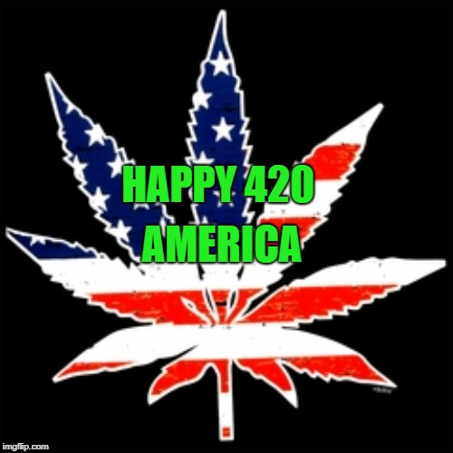 "MARIJUANA IS A #SCHEDULEONE. #DRUG. YES!! ITS TIME FOR #TRUTH. | AMERICA; HAPPY 420 | image tagged in marijuana is a scheduleone drug yes its time for truth | made w/ Imgflip meme maker