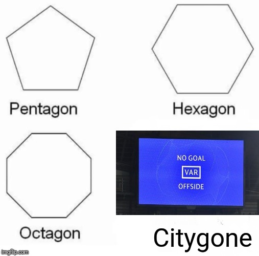 Pentagon Hexagon Octagon | Citygone | image tagged in memes,pentagon hexagon octagon | made w/ Imgflip meme maker
