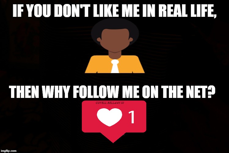Why Follow? | COVELL BELLAMY III | image tagged in why follow | made w/ Imgflip meme maker