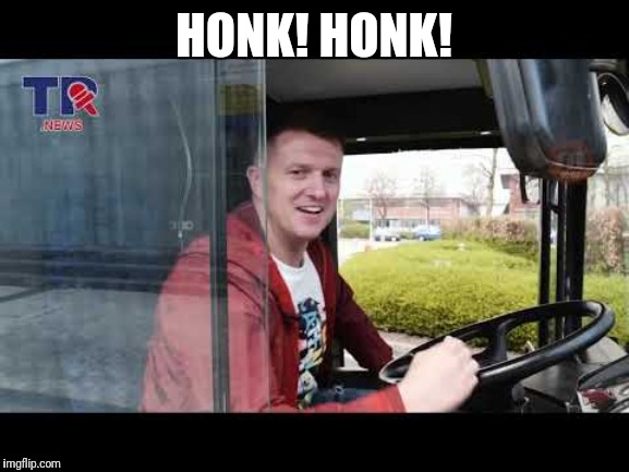  HONK! HONK! | image tagged in tommy robinson,british | made w/ Imgflip meme maker