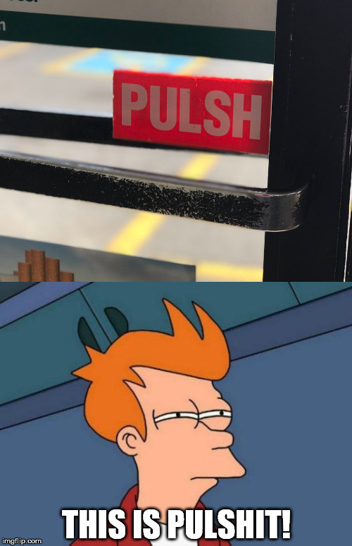 THIS IS PULSHIT! | image tagged in memes,futurama fry | made w/ Imgflip meme maker