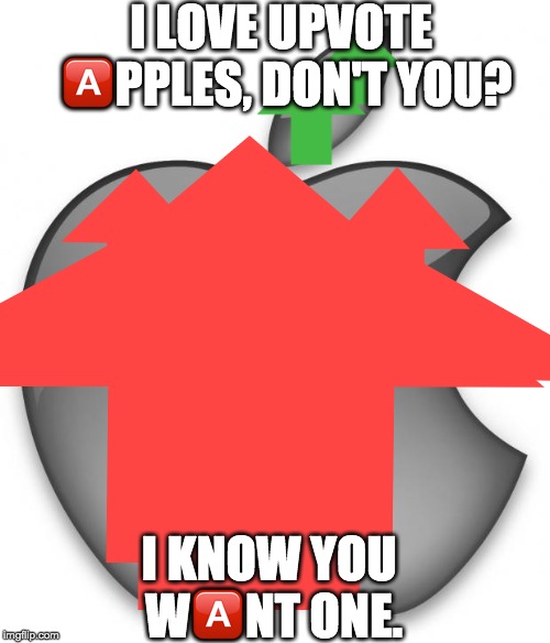 I LOVE UPVOTE ?️PPLES, DON'T YOU? I KNOW YOU W?️NT ONE. | made w/ Imgflip meme maker