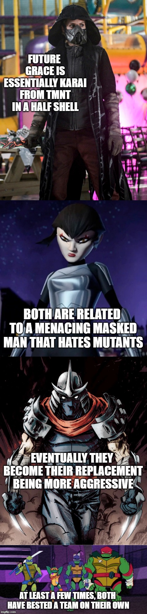 FUTURE GRACE IS ESSENTIALLY KARAI FROM TMNT IN A HALF SHELL; BOTH ARE RELATED TO A MENACING MASKED MAN THAT HATES MUTANTS; EVENTUALLY THEY BECOME THEIR REPLACEMENT BEING MORE AGGRESSIVE; AT LEAST A FEW TIMES, BOTH HAVE BESTED A TEAM ON THEIR OWN | image tagged in dc comics,the flash,tmnt,villains,team | made w/ Imgflip meme maker