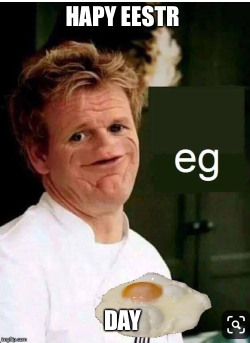 Eg | HAPY EESTR; DAY | image tagged in eg | made w/ Imgflip meme maker