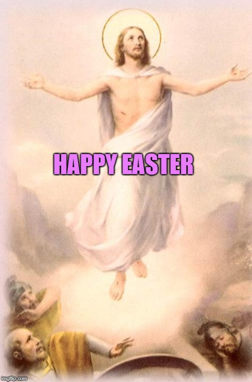 Jesus rising | HAPPY EASTER | image tagged in jesus rising | made w/ Imgflip meme maker