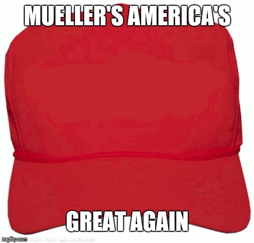 Red Hat | MUELLER'S AMERICA'S; GREAT AGAIN | image tagged in red hat | made w/ Imgflip meme maker