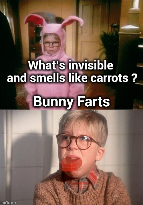 My Nephew and my Mom laugh every time | Bunny Farts; What's invisible and smells like carrots ? | image tagged in christmas story,christmas story ralphie bar soap in mouth,easter bunny,kids,joke | made w/ Imgflip meme maker
