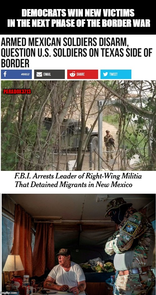 Even armed Foreign Invaders can cross into the U.S. without consequence. | DEMOCRATS WIN NEW VICTIMS IN THE NEXT PHASE OF THE BORDER WAR; PARADOX3713 | image tagged in memes,democrats,illegal immigration,drugs,secure the border,patriots | made w/ Imgflip meme maker