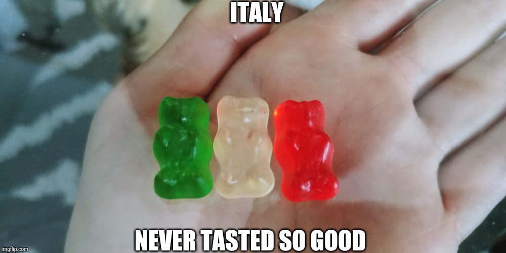 ITALY; NEVER TASTED SO GOOD | image tagged in funny | made w/ Imgflip meme maker