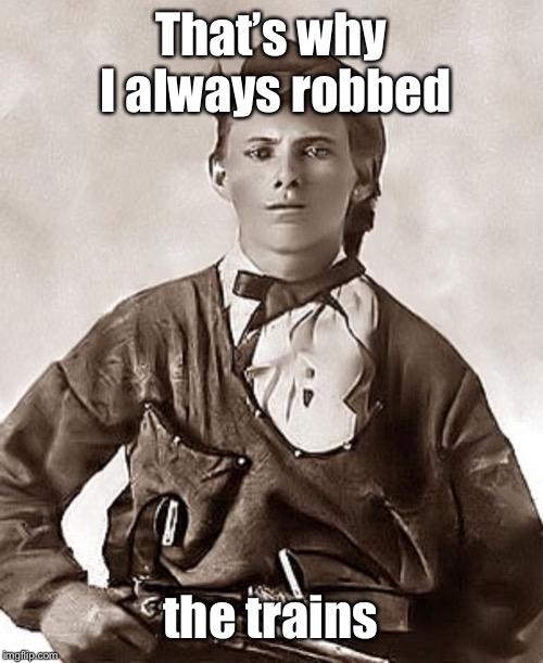 That’s why I always robbed the trains | made w/ Imgflip meme maker