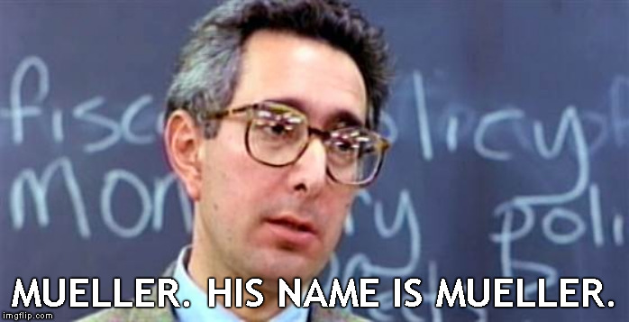 Ben Stein Ferris Bueller | MUELLER. HIS NAME IS MUELLER. | image tagged in ben stein ferris bueller | made w/ Imgflip meme maker