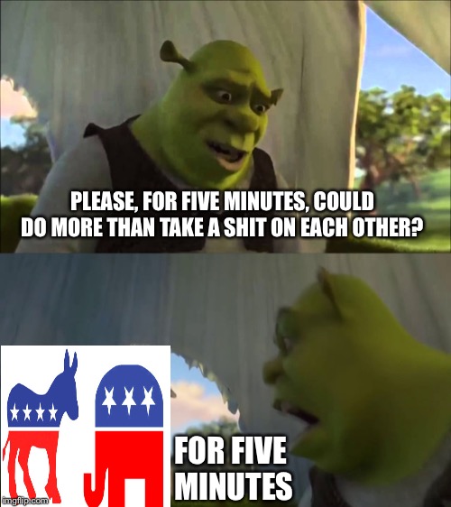 FOR FIVE MINUTES image tagged in shrek five minutes made w... Meme Genera.....
