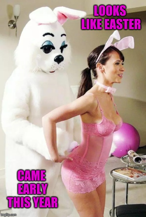 Happy Easter! | LOOKS LIKE EASTER; CAME EARLY THIS YEAR | image tagged in happy easter,easter bunny,easter,jbmemegeek,jennifer love hewitt | made w/ Imgflip meme maker