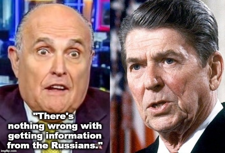 "There's nothing wrong with getting information from the Russians." | image tagged in trump,giuliani,reagan,russians,putin | made w/ Imgflip meme maker
