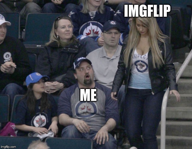 IMGFLIP; ME | image tagged in distracted boyfriend 20 | made w/ Imgflip meme maker
