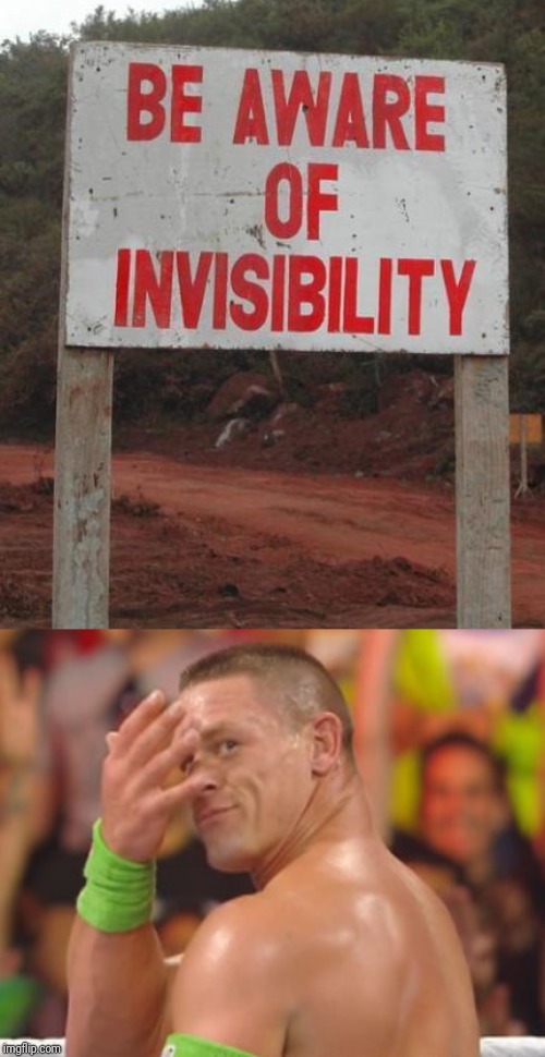 Stupid Sign...or is it? Lol | image tagged in stupid signs week,jonn cena,you can't see me,signs,stupid,lol | made w/ Imgflip meme maker