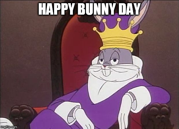 Bugs Bunny | HAPPY BUNNY DAY | image tagged in bugs bunny | made w/ Imgflip meme maker
