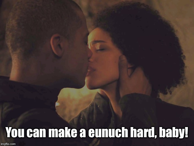 You can make a eunuch hard, baby! | made w/ Imgflip meme maker