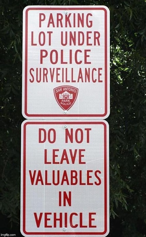 They must be off duty... | image tagged in police,surveillance,crime,memes,fun,stupid signs week | made w/ Imgflip meme maker