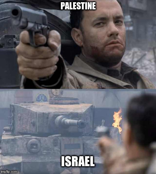 Free Palestine!!! | PALESTINE; ISRAEL | image tagged in tom hanks tank,palestine,israel,political meme | made w/ Imgflip meme maker